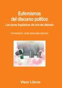 Eufemismos del discurso político : las claves lingüísticas del arte del disimulo