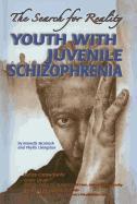 Youth with Juvenile Schizophrenia: The Search for Reality