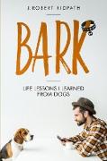 Bark Life lessons I learned from dogs