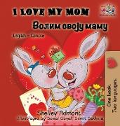 I Love My Mom (English Serbian Bilingual Book - Cyrillic)