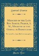 Memoirs of the Late Rev. Samuel Pearce, A. M., Minister of the Gospel in Birmingham