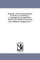 Sermons... with a Funeral Sermon by the REV. Samuel Finlay... Containing Also an Introductory Memoir of President Davies, by the REV. William B. Sprag