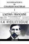 OEuvres et Écrits de Charles Maurras I: L'Action Française & la Politique