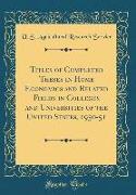 Titles of Completed Theses in Home Economics and Related Fields in Colleges and Universities of the United States, 1950-51 (Classic Reprint)