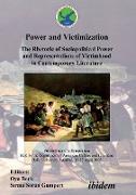 Power and Victimization - The Rhetoric of Sociopolitical Power and Representations of Victimhood in Contemporary Literature. Proceedings of a Symposium Held by the Department of American Culture and Literature Haliç University, Istanbul, 13-15 April 2005