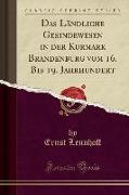 Das Ländliche Gesindewesen in der Kurmark Brandenburg vom 16. Bis 19. Jahrhundert (Classic Reprint)