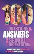 100 Questions and Answers About Sexual Orientation and the Stereotypes and Bias Surrounding People who are Lesbian, Gay, Bisexual, Asexual, and of other Sexualities