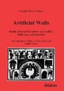 Artificial Walls. South African Narratives on Conflict, Difference and Identity. An Exploratory Study in Post-Apartheid South Africa