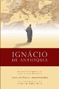 Ignácio de Antioquia: Episódios Históricos do Cristianismo Primitivo