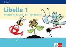 Libelle 1. Kniebuch für die Ich - Du - Wir -Stunden Klasse 1
