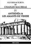 OEuvres et Écrits de Charles Maurras IV: Anthinéa & les Amants de Venise