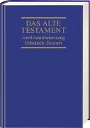 Das Alte Testament. Interlinearübersetzung Hebräisch-Deutsch