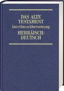 Das Alte Testament. Interlinearübersetzung Hebräisch-Deutsch