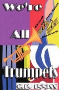 We're All Trumpets