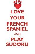 LOVE YOUR FRENCH SPANIEL AND PLAY SUDOKU FRENCH SPANIEL SUDOKU LEVEL 1 of 15