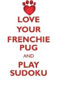 LOVE YOUR FRENCHIE PUG AND PLAY SUDOKU FRENCHIE PUG SUDOKU LEVEL 1 of 15