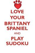 LOVE YOUR BRITTANY SPANIEL AND PLAY SUDOKU BRITTANY SPANIEL SUDOKU LEVEL 1 of 15