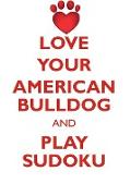 LOVE YOUR AMERICAN BULLDOG AND PLAY SUDOKU AMERICAN BULLDOG SUDOKU LEVEL 1 of 15