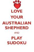 LOVE YOUR AUSTRALIAN SHEPHERD AND PLAY SUDOKU AUSTRALIAN SHEPHERD SUDOKU LEVEL 1 of 15