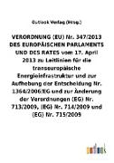 VERORDNUNG (EU) Nr. 347/2013 DES EUROPÄISCHEN PARLAMENTS UND DES RATES vom 17. April 2013 zu Leitlinien für die transeuropäische Energieinfrastruktur und zur Aufhebung der Entscheidung Nr. 1364/2006/EG und zur Änderung der Verordnungen (EG) Nr. 713/2009, 