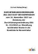DURCHFÜHRUNGSVERORDNUNG (EU) 2017/2157 DER KOMMISSION vom 16.November 2017 zur Änderung der Durchführungsverordnung (EU) Nr.211/2012 zur Einreihung bestimmter Waren in die Kombinierte Nomenklatur