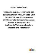 VERORDNUNGNr.1222/2009DES EUROPÄISCHEN PARLAMENTS UND DES RATES vom 25.November 2009 über die Kennzeichnung von Reifen in Bezug auf die Kraftstoffeffizienz und andere wesentliche Parameter