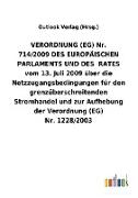 VERORDNUNG (EG) Nr. 714/2009DES EUROPÄISCHEN PARLAMENTS UND DES RATES vom 13.Juli 2009 über die Netzzugangsbedingungen für den grenzüberschreitenden Stromhandel und zur Aufhebung der Verordnung (EG) Nr.1228/2003