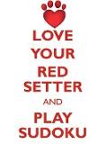 LOVE YOUR RED SETTER AND PLAY SUDOKU IRISH RED SETTER SUDOKU LEVEL 1 of 15