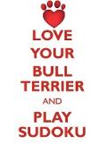 LOVE YOUR BULL TERRIER AND PLAY SUDOKU MINIATURE BULL TERRIER SUDOKU LEVEL 1 of 15