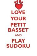 LOVE YOUR PETIT BASSET AND PLAY SUDOKU PETIT BASSET GRIFFON VENDEEN SUDOKU LEVEL 1 of 15