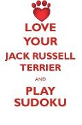 LOVE YOUR JACK RUSSELL TERRIER AND PLAY SUDOKU JACK RUSSELL TERRIER SUDOKU LEVEL 1 of 15