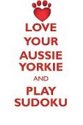 LOVE YOUR AUSSIE YORKIE AND PLAY SUDOKU AUSTRALIAN YORKSHIRE TERRIER SUDOKU LEVEL 1 of 15