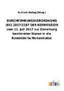 DURCHFÜHRUNGSVERORDNUNG (EU) 2017/1267 DER KOMMISSION vom 11. Juli 2017 zur Einreihung bestimmter Waren in die Kombinierte Nomenklatur
