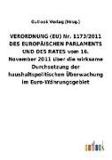 VERORDNUNG (EU) Nr. 1173/2011 DES EUROPÄISCHEN PARLAMENTS UND DES RATES vom 16. November 2011 über die wirksame Durchsetzung der haushaltspolitischen Überwachung im Euro-Währungsgebiet