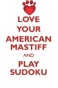 LOVE YOUR AMERICAN MASTIFF AND PLAY SUDOKU AMERICAN MASTIFF SUDOKU LEVEL 1 of 15