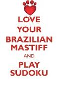 LOVE YOUR BRAZILIAN MASTIFF AND PLAY SUDOKU BRAZILIAN MASTIFF SUDOKU LEVEL 1 of 15