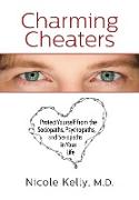 Charming Cheaters: Protect Yourself from the Sociopaths, Psychopaths, and Sexopaths in Your Life