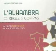 L'Alhambra avec une règle et un compas : dessiner étape par étape les mosaïques et les stucs