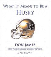 What It Means to Be a Husky: Don James and Washington's Greatest Players