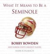 What It Means to Be a Seminole: Bobbie Bowden and Florida State's Greatest Players