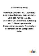 VERORDNUNG (EU) Nr. 1217/2012 DES EUROPÄISCHEN PARLAMENTS UND DES RATES vom 12. Dezember 2012 über die Zuteilung von Zollkontingenten für Holzausfuhren aus der Russischen Föderation in die Europäische Union