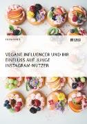 Vegane Influencer und ihr Einfluss auf junge Instagram-Nutzer
