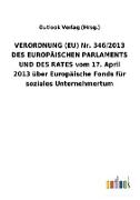 VERORDNUNG (EU) Nr. 346/2013 DES EUROPÄISCHEN PARLAMENTS UND DES RATES vom 17. April 2013 über Europäische Fonds für soziales Unternehmertum