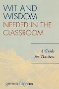 Wit and Wisdom Needed in the Classroom