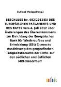 BESCHLUSS vom 4. Juli 2012 über Änderungen des Übereinkommens zur Errichtung der Europäischen Bank für Wiederaufbau und Entwicklung (EBWE) zwecks Ausdehnung des geografischen Tätigkeitsbereichs der EBWE auf den südlichen und östlichen Mittelmeerraum