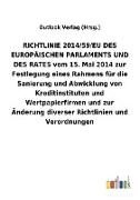 RICHTLINIE 2014/59/EU DES EUROPÄISCHEN PARLAMENTS UND DES RATES vom 15. Mai 2014 zur Festlegung eines Rahmens für die Sanierung und Abwicklung von Kreditinstituten und Wertpapierfirmen und zur Änderung diverser Richtlinien und Verordnungen