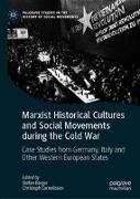 Marxist Historical Cultures and Social Movements during the Cold War