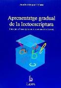 Aprenentatge gradual de la lectoescriptura : eines per a l'ensenyament, la reeducació i el reforç