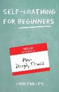 Self-Loathing for Beginners