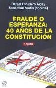 FRAUDE O ESPERANZA: 40 AÑOS DE LA CONSTITUCION